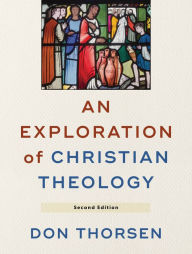 Title: An Exploration of Christian Theology, Author: Don Thorsen