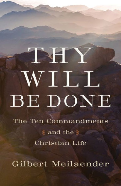 Thy Will Be Done: The Ten Commandments and the Christian Life