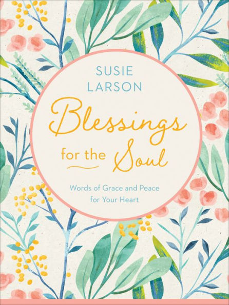 Blessings for the Soul: Words of Grace and Peace for Your Heart