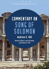 Title: Commentary on Song of Solomon: From The Baker Illustrated Bible Commentary, Author: Andrew E. Hill