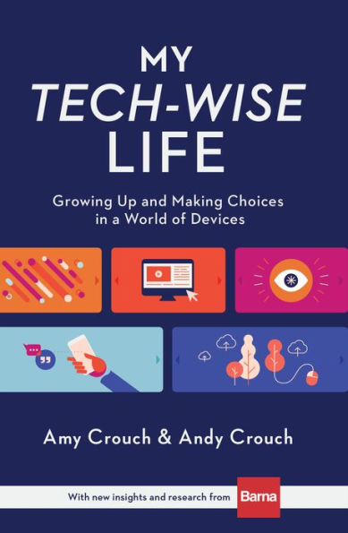 My Tech-Wise Life: Growing Up and Making Choices in a World of Devices