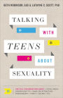 Talking with Teens about Sexuality: Critical Conversations about Social Media, Gender Identity, Same-Sex Attraction, Pornography, Purity, Dating, Etc.