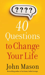 Title: 40 Questions to Change Your Life, Author: John Mason