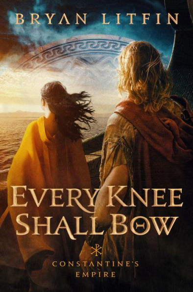 Every Knee Shall Bow (Constantine's Empire Book #2)
