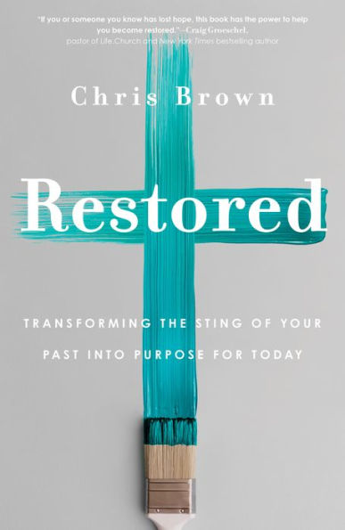 Restored: Transforming the Sting of Your Past into Purpose for Today