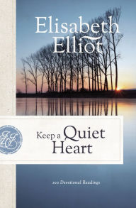 Title: Keep a Quiet Heart, Author: Elisabeth Elliot