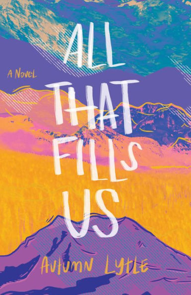 All That Fills Us: A Novel