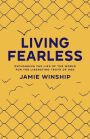 Living Fearless: Exchanging the Lies of the World for the Liberating Truth of God