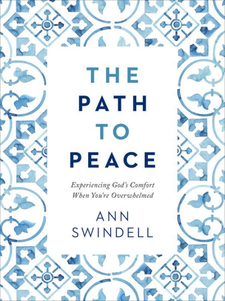 The Path to Peace: Experiencing God's Comfort When You're Overwhelmed