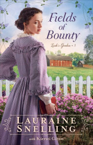 Title: Fields of Bounty (Leah's Garden Book #3), Author: Lauraine Snelling