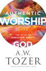 Authentic Worship: The Path to Greater Unity with God