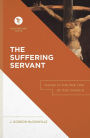 The Suffering Servant (Touchstone Texts): Isaiah 53 for the Life of the Church