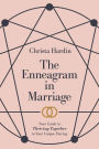 The Enneagram in Marriage: Your Guide to Thriving Together in Your Unique Pairing