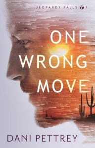 Title: One Wrong Move (Jeopardy Falls Book #1), Author: Dani Pettrey