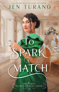 Title: To Spark a Match (The Matchmakers Book #2), Author: Jen Turano