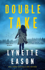 Title: Double Take (Lake City Heroes Book #1), Author: Lynette Eason