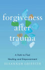 Forgiveness after Trauma: A Path to Find Healing and Empowerment