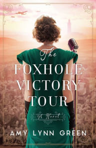 Title: The Foxhole Victory Tour, Author: Amy Lynn Green
