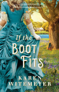 Title: If the Boot Fits (Texas Ever After), Author: Karen Witemeyer