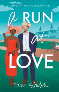 Title: A Run at Love (Love in the Spotlight), Author: Toni Shiloh