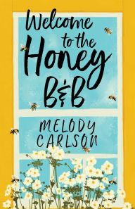 Title: Welcome to the Honey B&B, Author: Melody Carlson