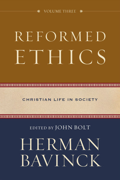 Reformed Ethics : Volume 3 (Reformed Ethics): Christian Life in Society