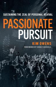 Title: Passionate Pursuit: Sustaining the Zeal of Personal Revival, Author: Kim Owens