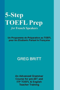 Title: 5-Step TOEFL Prep for French Speakers, Author: Greg Britt