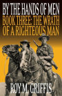 By the Hands of Men, Book Three: The Wrath of a Righteous Man