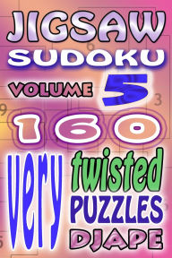 Title: Jigsaw Sudoku: 160 very twisted puzzles, Author: Djape