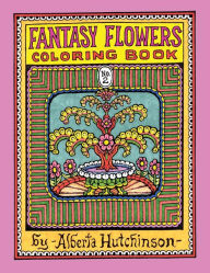 Title: Fantasy Flowers Coloring Book No. 2: 32 Designs in an Elaborate Square Frame, Author: Alberta Hutchinson