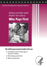 Title: Medicare and Other Health Benefits: Your Guide to Who Pays First, Author: Centers For Medicare Medicaid Services