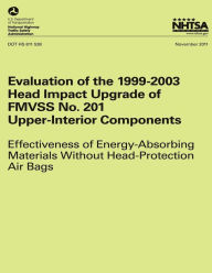 Title: Evaluation of the 1999-2003 Head Impact Upgrade of FMVSS No. 201 ? Upper-Interior Components: Effectiveness of Energy- Absorbing Materials Without Head-Protection Air Bags, Author: National Highway Traffic Safety Administ