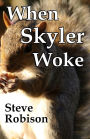 When Skyler Woke: A Short Story