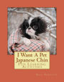 I Want A Pet Japanese Chin: Fun Learning Activities