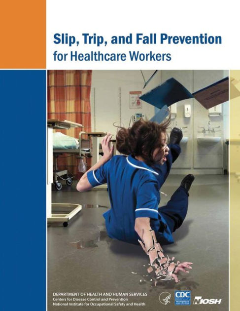 Slip Trip And Fall Prevention For Healthcare Workers By Centers For