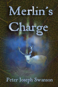 Title: Merlin's Charge, Author: Peter Joseph Swanson