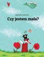 Czy jestem mala?: Historia obrazkowa autorstwa Philippa Winterberga I Nadji Wichmann.