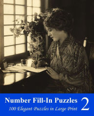 Title: Number Fill-In Puzzles 2: 100 Elegant Puzzles in Large Print, Author: Puzzlefast