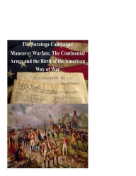 Title: The Saratoga Campaign: Maneuver Warfare, The Continental Army, and the Birth of, Author: Naval War College