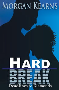Title: Hard Break (Deadlines & Diamonds), Author: Morgan Kearns