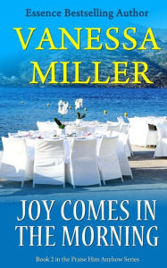 Title: Joy Comes In The Morning, Author: Vanessa Miller