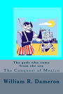 The gods who came from the sea: The Conquest of Mexico