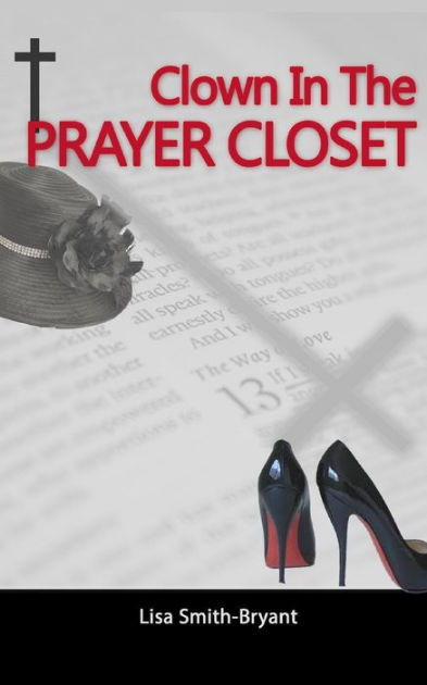 Clown In The Prayer Closet Stories From The Book Of Life By Lisa