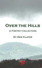 Over the Hills: A Poetry Collection
