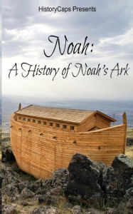 Title: Noah: A History of Noah's Ark, Author: Fergus Mason