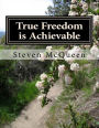 True Freedom is Achievable: Embrace your God Given Freedom Today