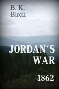 Title: Jordan's War - 1862, Author: B.K. Birch
