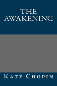 Title: The Awakening by Kate Chopin, Author: Kate Chopin