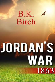 Title: Jordan's War - 1863, Author: B.K. Birch